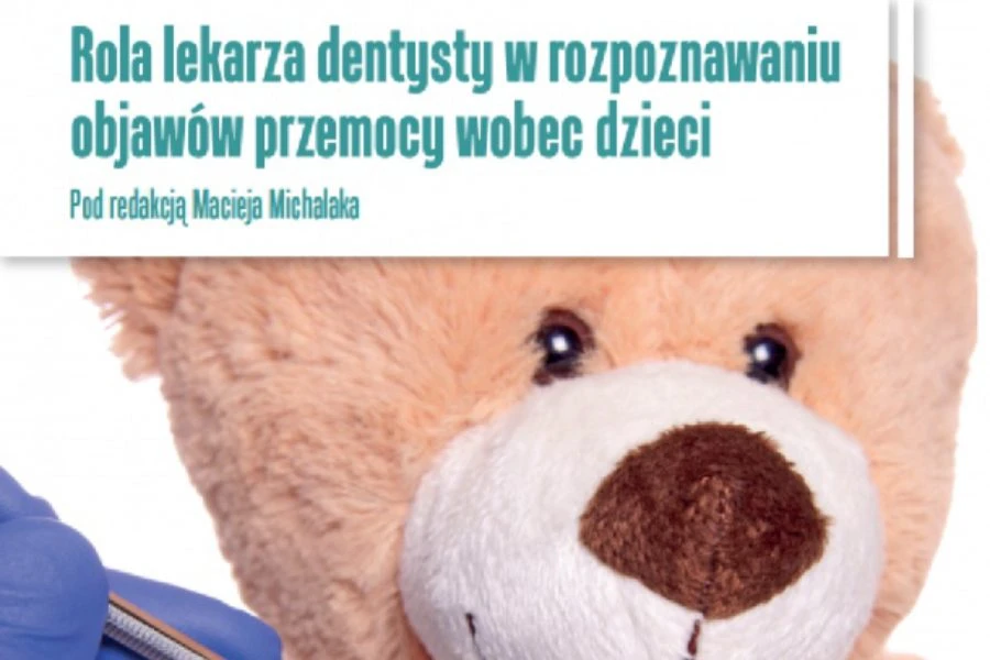 Rola lekarza dentysty w rozpoznawaniu objawów przemocy wobec dzieci